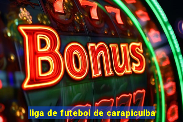 liga de futebol de carapicuiba